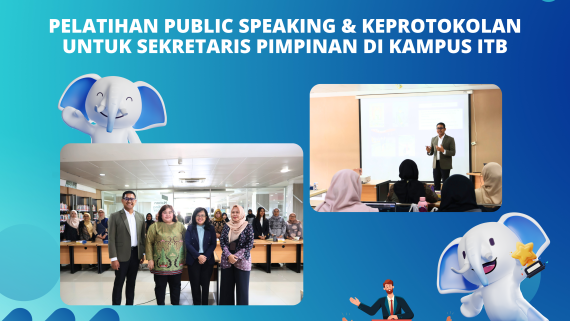 UPT PSDM ITB menyelenggarakan “Pelatihan Public Speaking & Keprotokolan Untuk Sekretaris Pimpinan di Kampus ITB